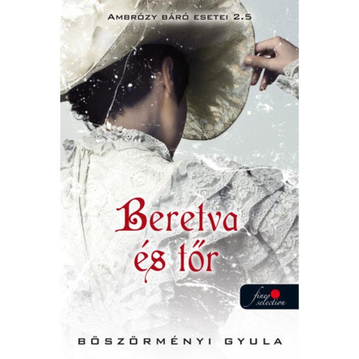 Beretva &eacute;s tőr - Ambr&oacute;zy b&aacute;r&oacute; esetei 2,5 - B&ouml;sz&ouml;rm&eacute;nyi Gyula