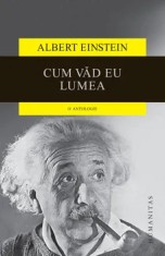Cum vad eu lumea. O antologie/Albert Einstein