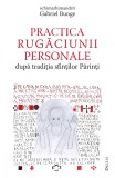 Practica rugăciunii personale după tradiția sfinților Părinți - Gabriel Bunge - Editura Deisis