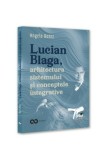 Cumpara ieftin Lucian Blaga, arhitectura sistemului si conceptele integrative, Pro Universitaria