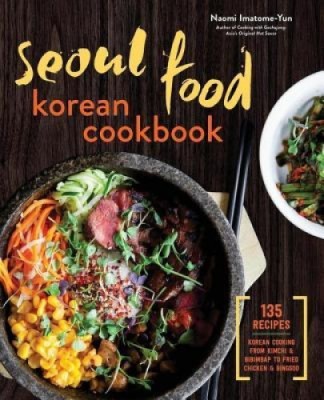 Seoul Food Korean Cookbook: Korean Cooking from Kimchi and Bibimbap to Fried Chicken and Bingsoo foto