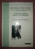 CONSTANTIN NOICA - DEVENIREA INTRU FIINTA * SCRISORI DESPRE LOGICA LUI HERMES