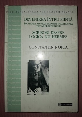 CONSTANTIN NOICA - DEVENIREA INTRU FIINTA * SCRISORI DESPRE LOGICA LUI HERMES foto