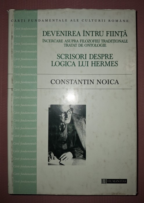 CONSTANTIN NOICA - DEVENIREA INTRU FIINTA * SCRISORI DESPRE LOGICA LUI HERMES