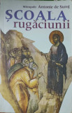 SCOALA RUGACIUNII-ANTONIE DE SUROJ