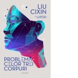 Problema celor trei corpuri (Seria Amintiri din trecutul Terrei, partea I) - Liu Cixin, Nina Iordache