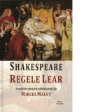 Regele Lear. Rescriere pentru adolescenti - William Shakespeare, Mircea Malut