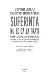 Suferinta nu se da la frati, Cornel Jurju , Cosmin Budeanca