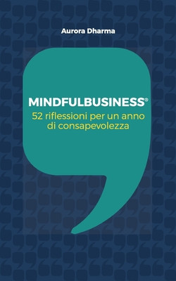 Mindfulbusiness: 52 riflessioni per un anno di consapevolezza foto