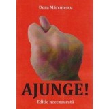 Ajunge!\r\nDoru Marculescu\r\n\r\nAnul aparitiei: 2013\r\nEditura: ePublishers\r\nISBN13: 9786068407609\r\n\r\nIn Stoc\r\n\r\n\r\nCategorii: Casa, gra