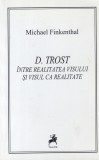 Michael Finkenthal - D. Trost. Intre realitatea visului si visul ca realitate