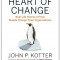 The Heart of Change: Real-Life Stories of How People Change Their Organizations