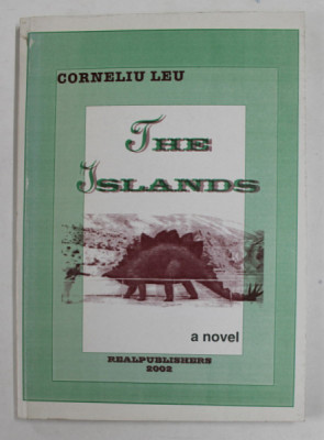 THE ISLANDS by CORNELIU LEU , A NOVEL , 2002, DEDICATIE * foto