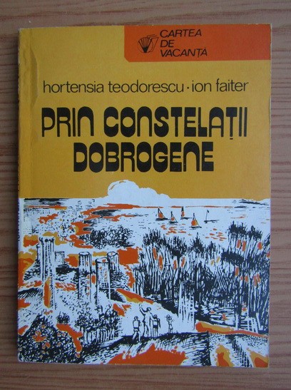 Hortensia Teodorescu - Prin constelații dobrogene