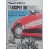 TRANSPORTUL, MODERN O COMPETITIE CONTINUA-TRAIAN CANTA-255284