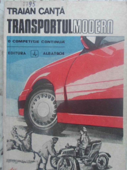 TRANSPORTUL, MODERN O COMPETITIE CONTINUA-TRAIAN CANTA-255284