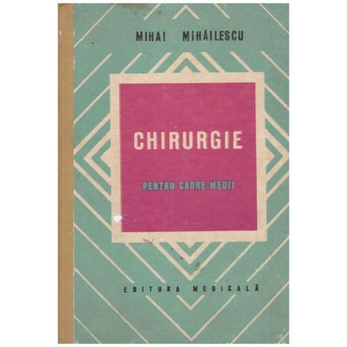 Mihai Mihailescu - Chirurgie pentru cadre medii - 118528