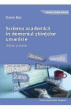 Scrierea academica in domeniul stiintelor umaniste. Tehnici si norme - Oana Boc