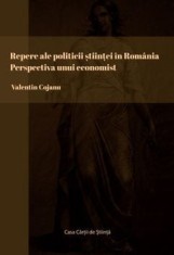 Repere ale politicii stiintei in Romania. Perspectiva unui economist/Valentin Cojanu