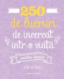 Cumpara ieftin 250 de lucruri de incercat intr-o viata. Pentru bunici/Elise de Rijck