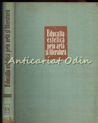 Educatia Estetica Prin Arta Si Literatura - Marcel Breazu - Tiraj: 5400 Ex. foto