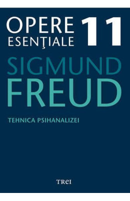 Freud Opere Esentiale Vol. 11 Tehnica Psihanalizei, Sigmund Freud - Editura Trei foto