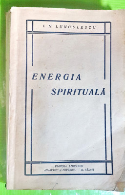 D555-I-ENERGIA SPIRITUALA-Carte veche I.N. LUNGULESCU 1931. foto
