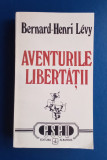 Aventurile Libertății - Bernard Henry Levy