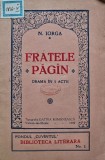 Fratele Pagin. Drama in 5 acte - N. Iorga, 1929, Editura Cuvintul, 65 pagini, Carte Veche