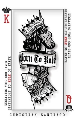 Born to Rule: Reclaiming Your God-Given Birthright To Rule On Earth foto