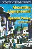 Alexandru Lapusneanul. Aprodul Purice si alte scrieri. Amintiri de junete si alte scrieri