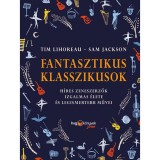 Fantasztikus klasszikusok - H&iacute;res zeneszerzők izgalmas &eacute;lete &eacute;s legismertebb művei - Sam Jackson