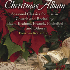 Easy Organ Christmas Album: Seasonal Classics for Use in Church and Recital by Bach, Brahms, Franck, Pachelbel and Others