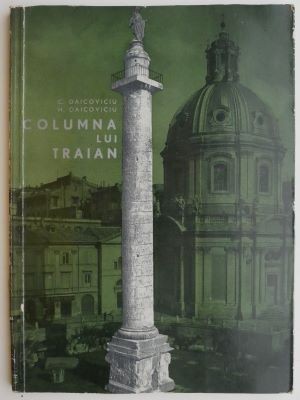 Columna lui Traian - C. Daicoviciu, H. Daicoviciu foto
