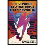 The Strange Fascinations of Noah Hypnotik - K&uuml;l&ouml;n&ouml;s k&eacute;pzetek - David Arnold