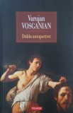 Dublu autoportret - Varujan Vosganian