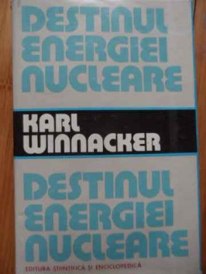 Destinul Energiei Nucleare - Karl Winnacker ,521125 foto