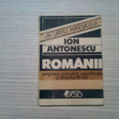 ION ANTONESCU - ROMANII - Originea, Trecutul, Sacrificiile,Drepturile -1990,112p