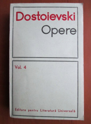 Dostoievski - Opere ( Vol. IV - Romane, nuvele și povestiri 1862-1869 ) foto