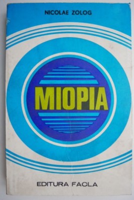 Miopia &amp;ndash; Nicolae Zolog foto