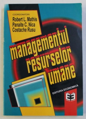 MANAGEMENTUL RESURSELOR UMANE de ROBERT L. MATHIS , PANAITE C. NICA , COSTACHE RUSU , 1997 foto