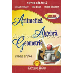 Aritmetica, Algebra, Geometrie. Clasa A VI-a - Artur Balauca, Catalin Budeanu