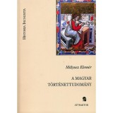 A magyar t&ouml;rt&eacute;nettudom&aacute;ny - M&aacute;lyusz Elem&eacute;r