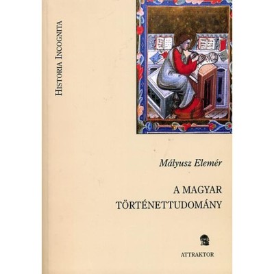 A magyar t&amp;ouml;rt&amp;eacute;nettudom&amp;aacute;ny - M&amp;aacute;lyusz Elem&amp;eacute;r foto