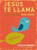 Jesus Te Llama: 365 Lecturas Devocionales Para Ninos = Jesus Calling