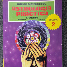 ASTROLOGIA PRACTICA - Cotrobescu (vol. 2 Efemeride, Progresii, Aspecte)