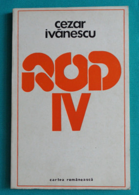 Cezar Ivanescu &amp;ndash; Rod IV ( prima editie ) foto