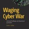 Waging Cyber War: Technical Challenges and Operational Constraints