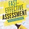 Fast and Effective Assessment: How to Reduce Your Workload and Improve Student Learning