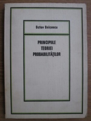 Principiile teoriei probabilitatilor Octav Onicescu foto